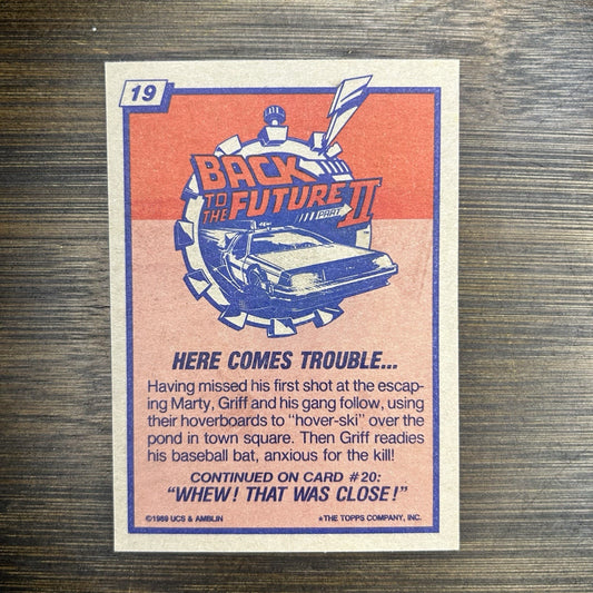 1989 Topps Back To The Future #19 Topps Trading Card "Here Comes Trouble...!"